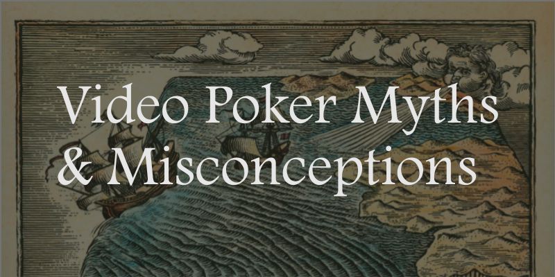 Video Poker Myths and Misconceptions